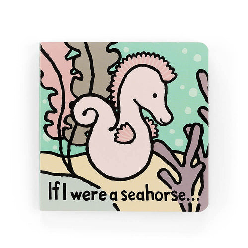 IF I WERE A SEAHORSE BOARD BOOK